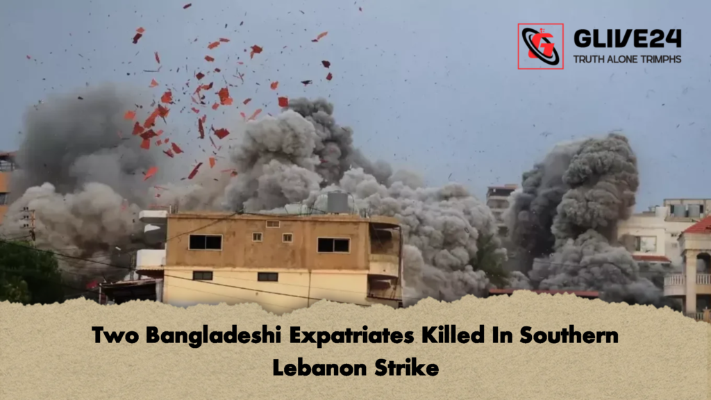 Two Bangladeshi Expatriates Killed In Southern Lebanon Strike 2 Two Bangladeshi Expatriates Killed In Southern Lebanon Strike