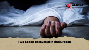 Two Bodies Recovered in Thakurgaon Two Bodies Recovered in Thakurgaon