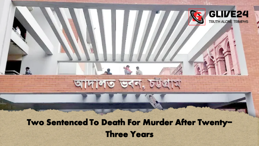 Two Sentenced To Death For Murder After Twenty-Three Years 2 Two Sentenced To Death For Murder After Twenty Three Years 2 Two Sentenced To Death For Murder After Twenty-Three Years