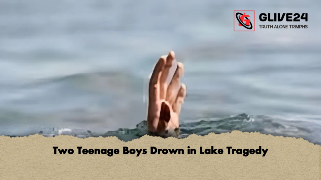 Two Teenage Boys Drown in Lake Tragedy 2 Two Teenage Boys Drown in Lake Tragedy Two Teenage Boys Drown in Lake Tragedy