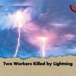Two Workers Killed by Lightning Two Workers Killed by Lightning