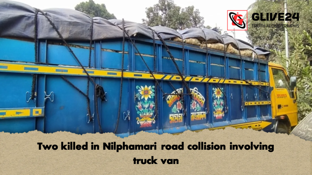 Two killed in Nilphamari road collision involving truck van 2 Two killed in Nilphamari road collision involving truck van 2 Two killed in Nilphamari road collision involving truck van