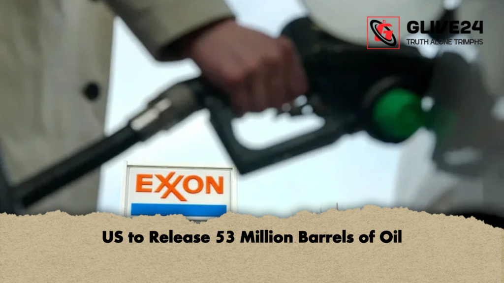 US to Release 53 Million Barrels of Oil US to Release 53 Million Barrels of Oil