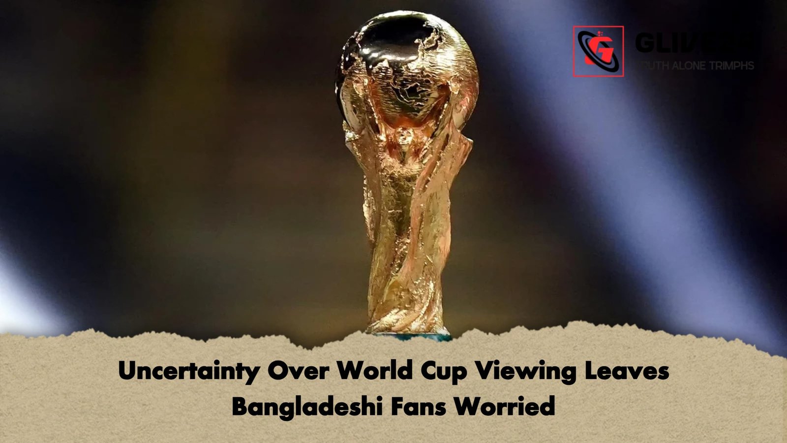 Uncertainty Over World Cup Viewing Leaves Bangladeshi Fans Worried 1 Uncertainty Over World Cup Viewing Leaves Bangladeshi Fans Worried 1 Uncertainty Over World Cup Viewing Leaves Bangladeshi Fans Worried