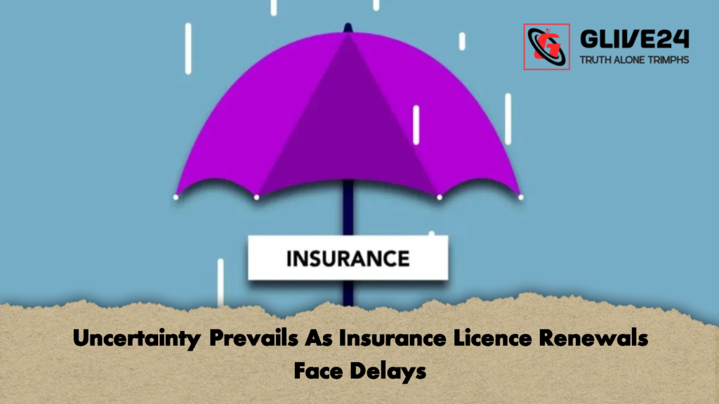 Uncertainty Prevails As Insurance Licence Renewals Face Delays 2 Uncertainty Prevails As Insurance Licence Renewals Face Delays