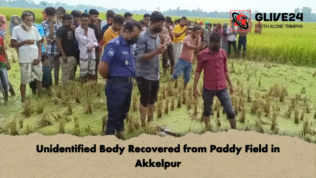 Unidentified Body Recovered from Paddy Field in Akkelpur Unidentified Body Recovered from Paddy Field in Akkelpur