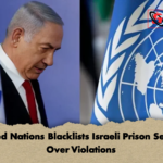 United Nations Blacklists Israeli Prison Service Over Violations 1 United Nations Blacklists Israeli Prison Service Over Violations