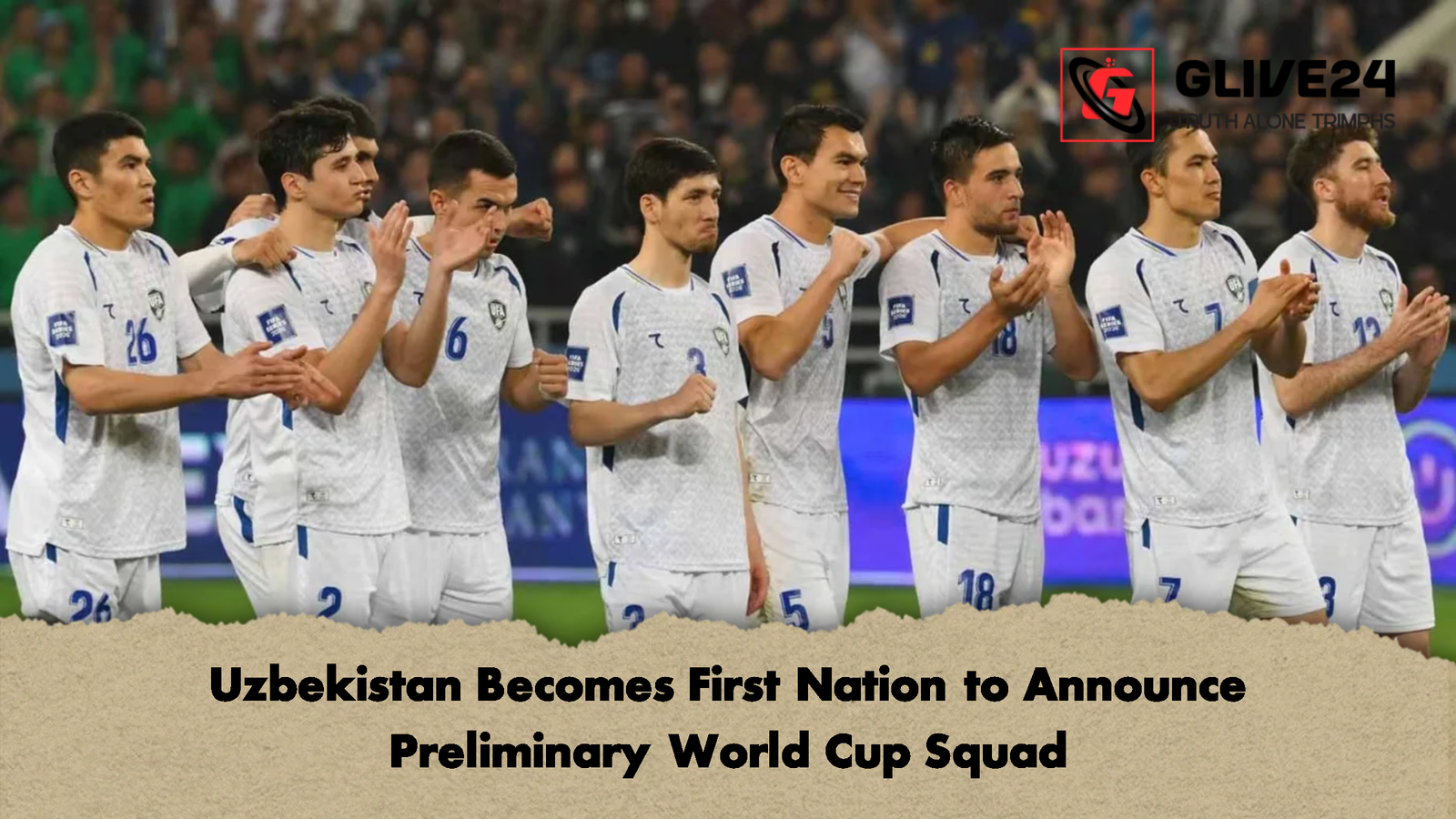 Uzbekistan Becomes First Nation to Announce Preliminary World Cup Squad Uzbekistan Becomes First Nation to Announce Preliminary World Cup Squad