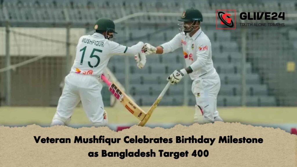 Veteran Mushfiqur Celebrates Birthday Milestone as Bangladesh Target 400 2 Veteran Mushfiqur Celebrates Birthday Milestone as Bangladesh Target 400