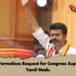 Vijay Formalises Request for Congress Support in Tamil Nadu Vijay Formalises Request for Congress Support in Tamil Nadu