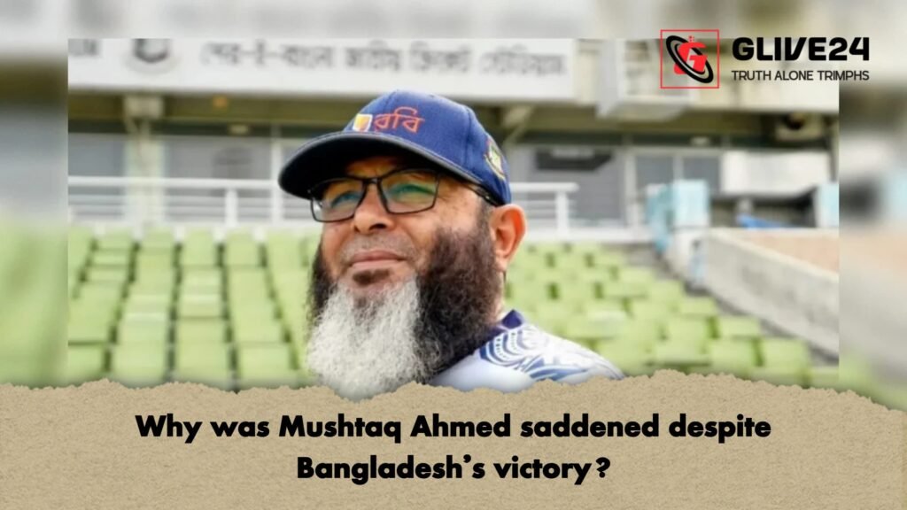 Why was Mushtaq Ahmed saddened despite Bangladeshs victory 1 Why was Mushtaq Ahmed saddened despite Bangladesh’s victory?