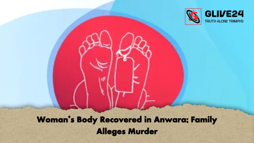 Woman’s Body Recovered in Anwara; Family Alleges Murder 3 Womans Body Recovered in Anwara Family Alleges Murder Woman’s Body Recovered in Anwara; Family Alleges Murder
