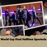 World Cup Final Halftime Spectacle World Cup Final Halftime Spectacle
