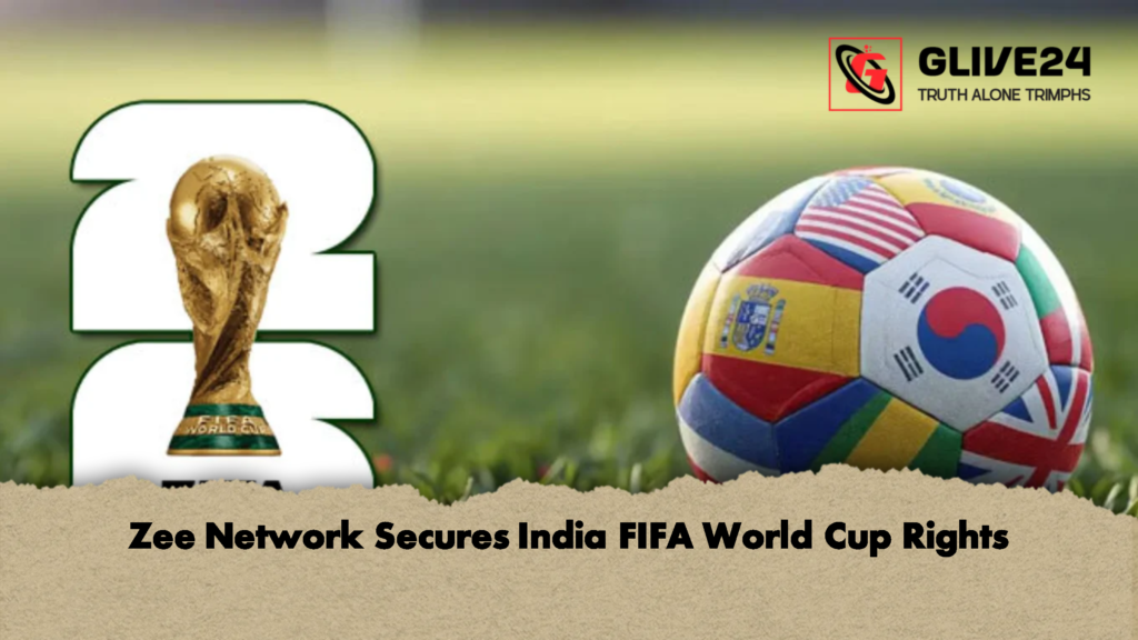 Zee Network Secures India FIFA World Cup Rights 1 Zee Network Secures India FIFA World Cup Rights