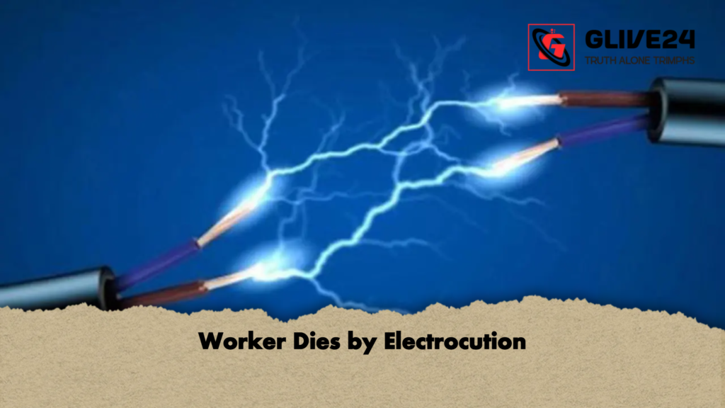 Worker Dies by Electrocution 3 news thumbnail 1777794621461 Worker Dies by Electrocution