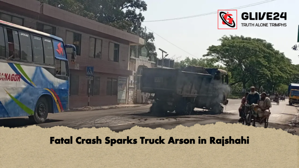 Fatal Crash Sparks Truck Arson in Rajshahi 3 news thumbnail 1777967376779 Fatal Crash Sparks Truck Arson in Rajshahi