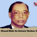 news thumbnail 1778343714364 Dr M A Wazed Miah: An Eminent Nuclear Scientist