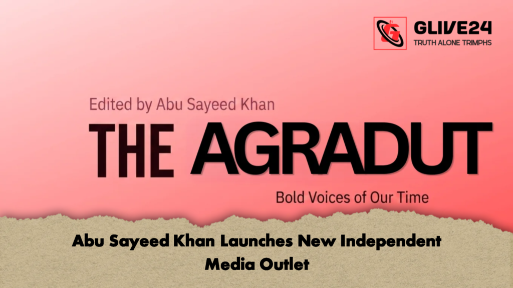 Abu Sayeed Khan Launches New Independent Media Outlet 3 1 Abu Sayeed Khan Launches New Independent Media Outlet