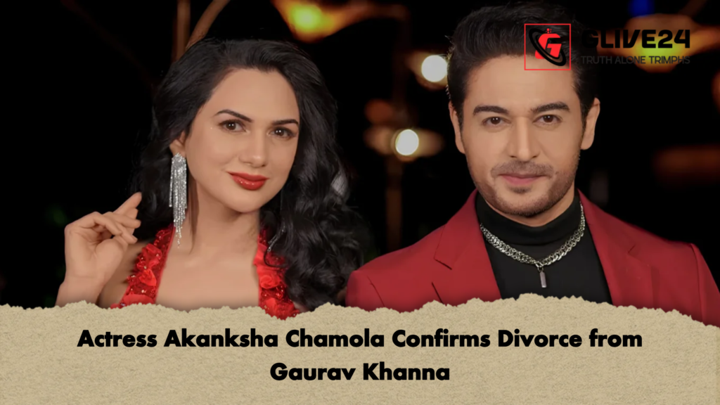 Actress Akanksha Chamola Confirms Divorce from Gaurav Khanna 2 Actress Akanksha Chamola Confirms Divorce from Gaurav Khanna