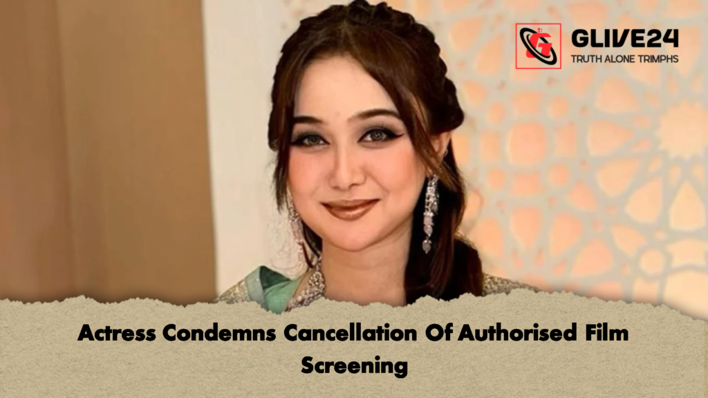 Actress Condemns Cancellation Of Authorised Film Screening 3 Actress Condemns Cancellation Of Authorised Film Screening