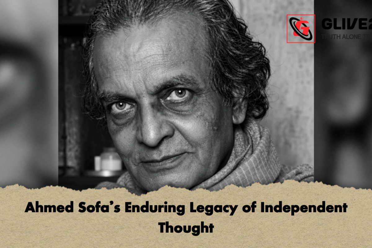 Ahmed Sofa’s Enduring Legacy of Independent Thought