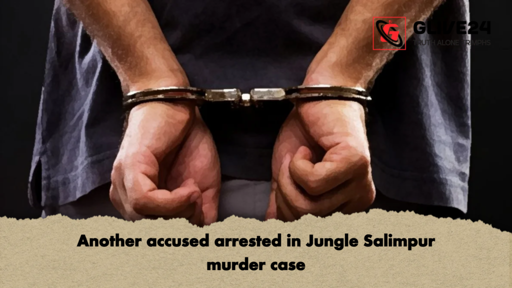 Another accused arrested in Jungle Salimpur murder case Another accused arrested in Jungle Salimpur murder case