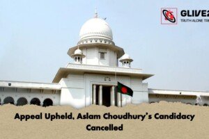 Appeal Upheld, Aslam Choudhury’s Candidacy Cancelled