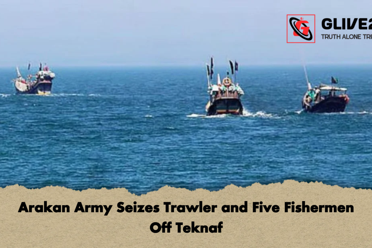 Arakan Army Seizes Trawler and Five Fishermen Off Teknaf