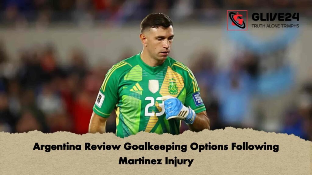 Argentina Review Goalkeeping Options Following Martinez Injury