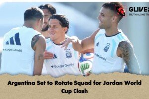 Argentina Set to Rotate Squad for Jordan World Cup Clash