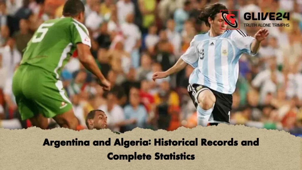Argentina and Algeria: Historical Records and Complete Statistics 2 Argentina and Algeria Historical Records and Complete Statistics