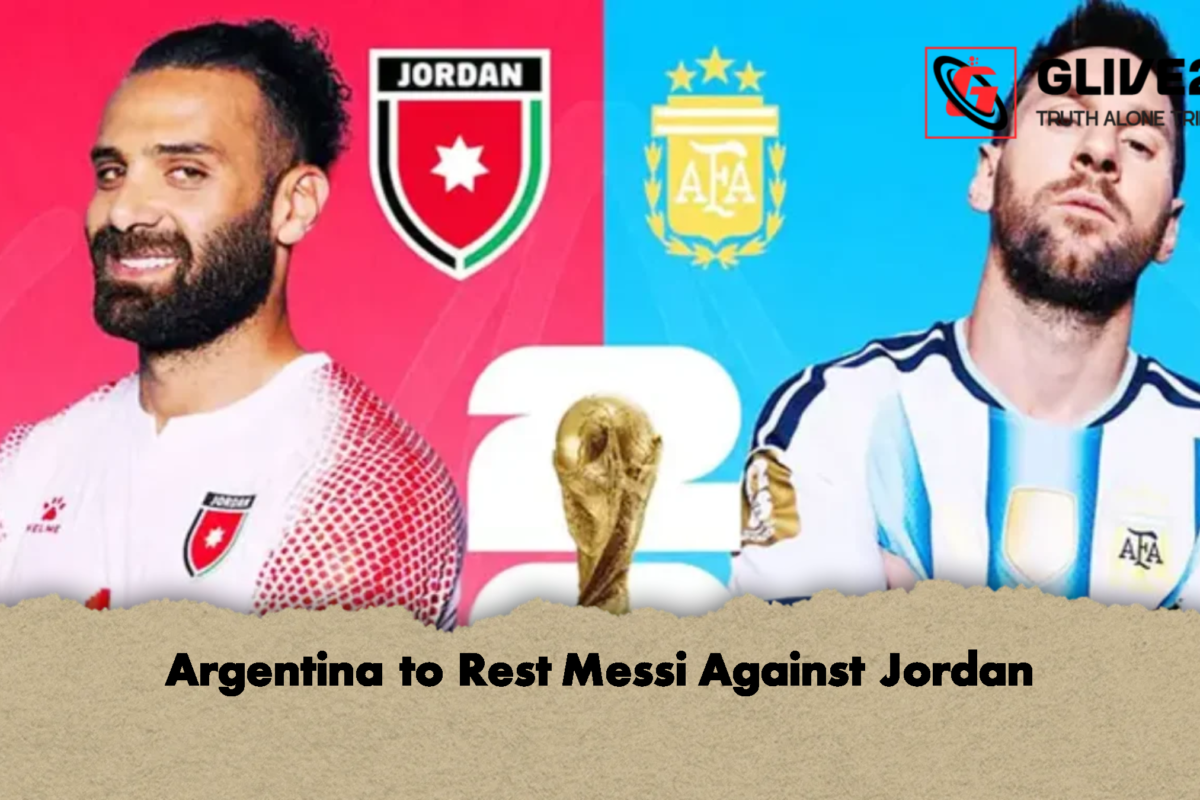 Argentina to Rest Messi Against Jordan