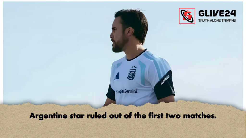 Argentine star ruled out of the first two matches Argentine star ruled out of the first two matches.