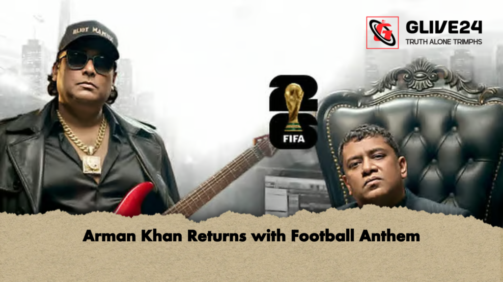 Arman Khan Returns with Football Anthem Arman Khan Returns with Football Anthem
