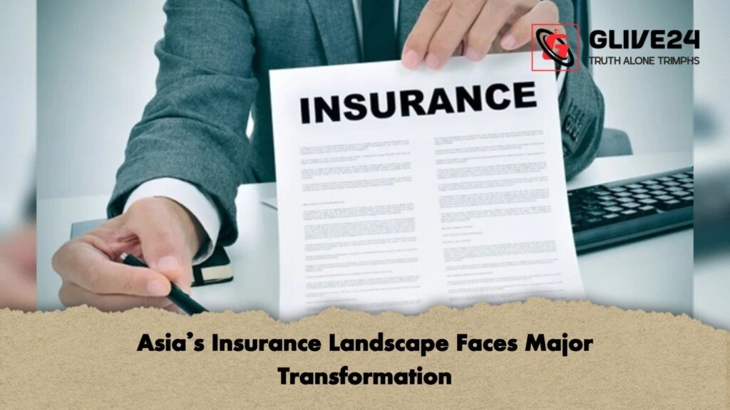 Asias Insurance Landscape Faces Major Transformation Asia's Insurance Landscape Faces Major Transformation