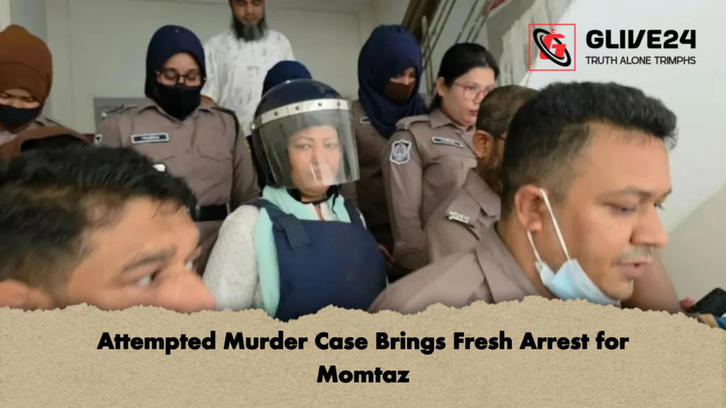 Attempted Murder Case Brings Fresh Arrest for Momtaz 2 Attempted Murder Case Brings Fresh Arrest for Momtaz