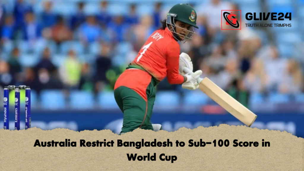 Australia Restrict Bangladesh to Sub 100 Score in World Cup Australia Restrict Bangladesh to Sub-100 Score in World Cup