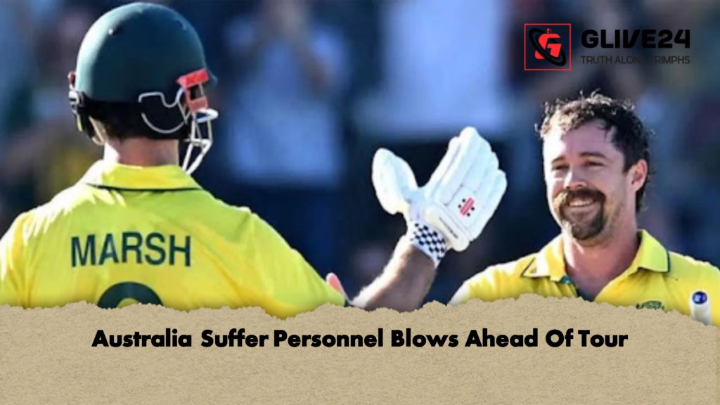 Australia Suffer Personnel Blows Ahead Of Tour 1 Australia Suffer Personnel Blows Ahead Of Tour