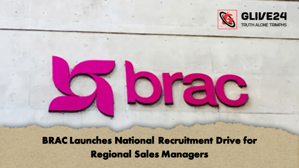 BRAC Launches National Recruitment Drive for Regional Sales Managers 2 BRAC Launches National Recruitment Drive for Regional Sales Managers
