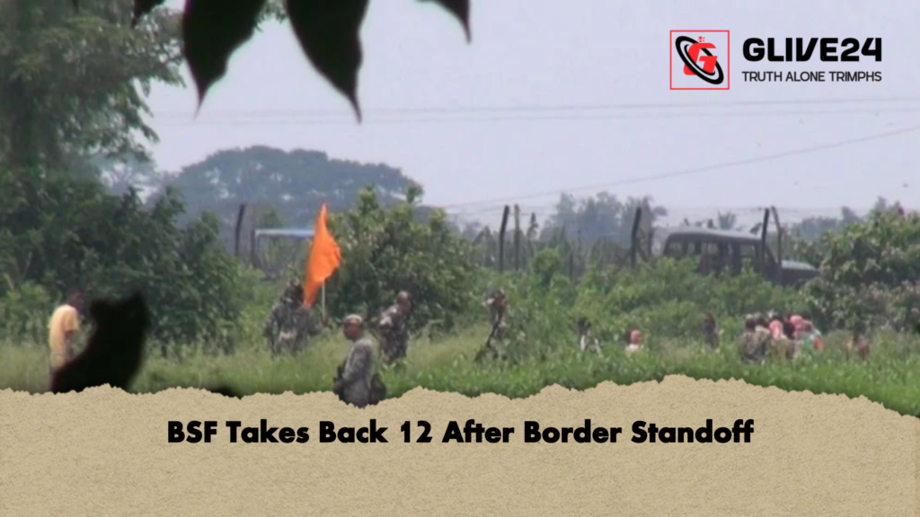 BSF Takes Back 12 After Border Standoff 3 BSF Takes Back 12 After Border Standoff BSF Takes Back 12 After Border Standoff