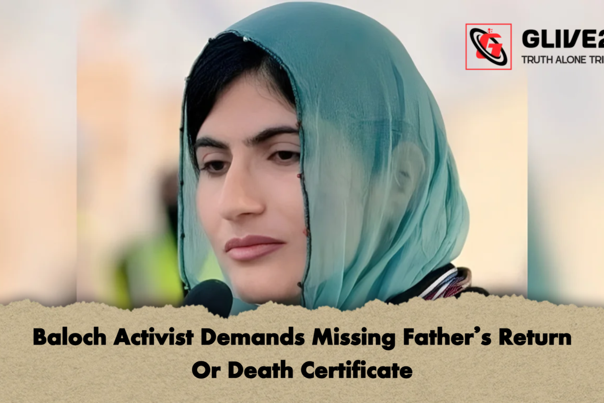 Baloch Activist Demands Missing Father’s Return Or Death Certificate