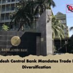 Bangladesh Central Bank Mandates Trade Finance Diversification