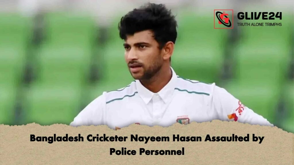 Bangladesh Cricketer Nayeem Hasan Assaulted by Police Personnel