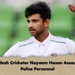 Bangladesh Cricketer Nayeem Hasan Assaulted by Police Personnel
