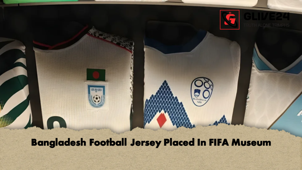 Bangladesh Football Jersey Placed In FIFA Museum 1 Bangladesh Football Jersey Placed In FIFA Museum