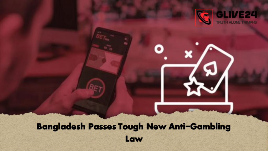 Bangladesh Passes Tough New Anti Gambling Law 2 Bangladesh Passes Tough New Anti-Gambling Law