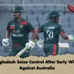 Bangladesh Seize Control After Early Wicket Against Australia