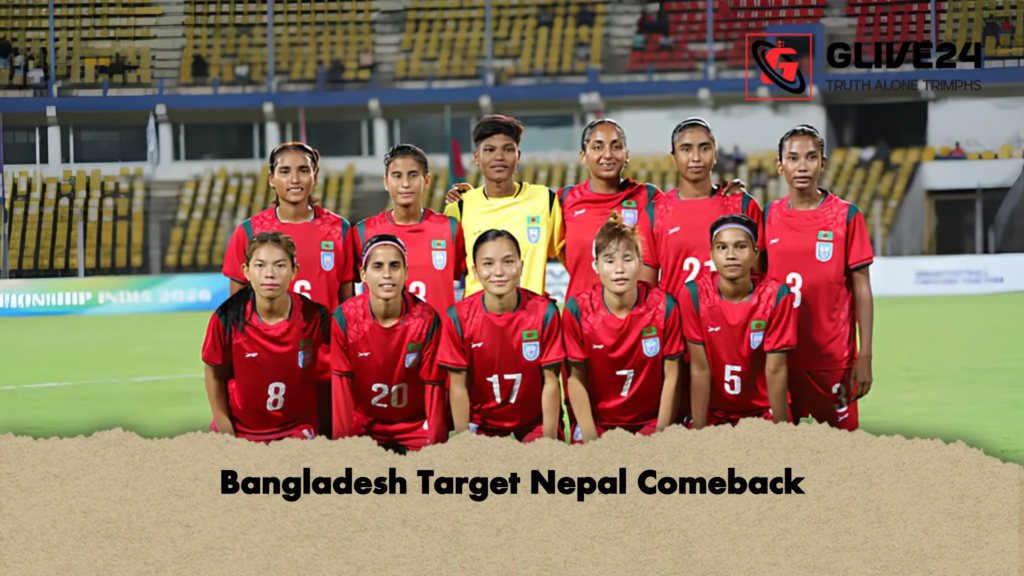 Bangladesh Target Nepal Comeback Bangladesh Target Nepal Comeback