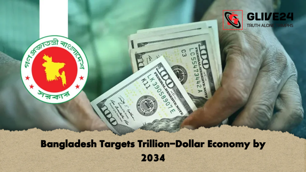 Bangladesh Targets Trillion-Dollar Economy by 2034 2 Bangladesh Targets Trillion Dollar Economy by 2034 Bangladesh Targets Trillion-Dollar Economy by 2034