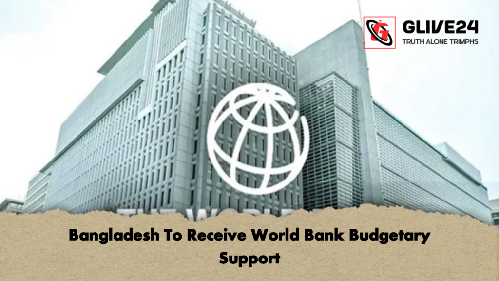 Bangladesh To Receive World Bank Budgetary Support 3 Bangladesh To Receive World Bank Budgetary Support